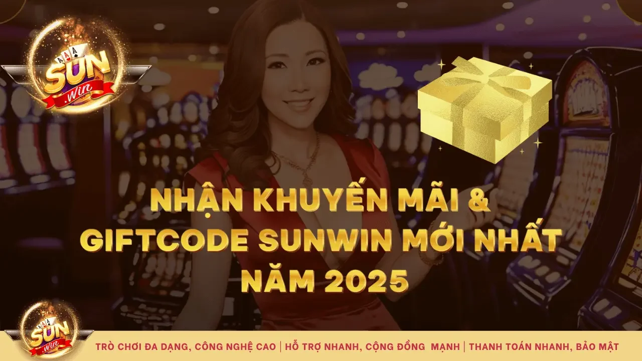 Hướng Dẫn Nhận Khuyến Mãi Sunwin và Giftcode Sunwin Mới Nhất